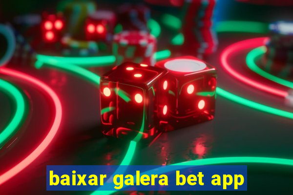 baixar galera bet app